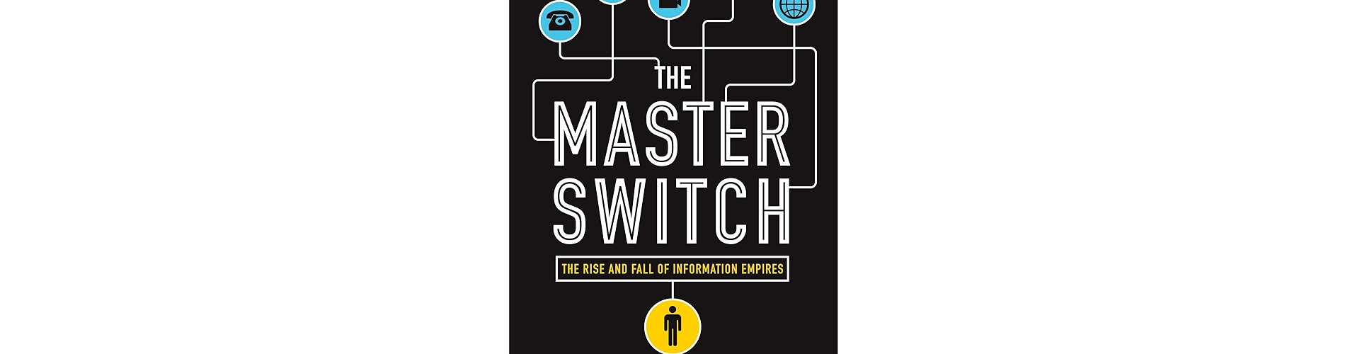 The Master Switch by Tim Wu